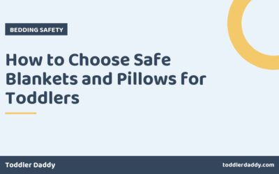 How to Choose Safe Blankets and Pillows for Toddlers