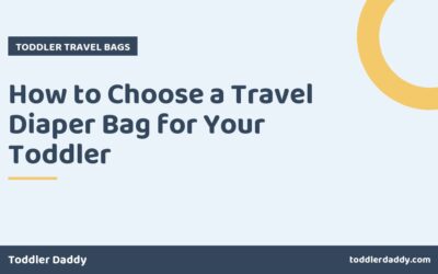 How to Choose a Travel Diaper Bag for Your Toddler