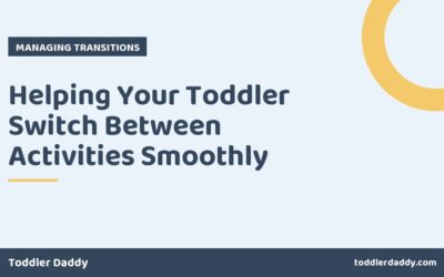 Helping Your Toddler Switch Between Activities Smoothly
