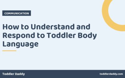How to Understand and Respond to Toddler Body Language