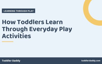 How Toddlers Learn Through Everyday Play Activities