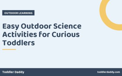Easy Outdoor Science Activities for Curious Toddlers