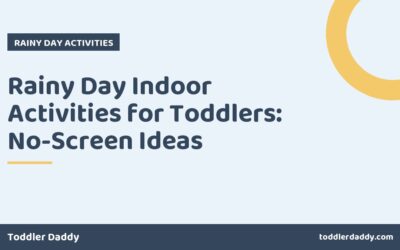 Rainy Day Indoor Activities for Toddlers: No-Screen Ideas