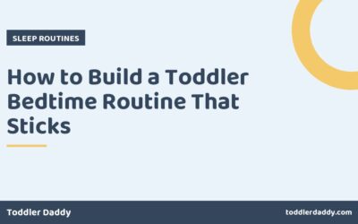 How to Build a Toddler Bedtime Routine That Sticks