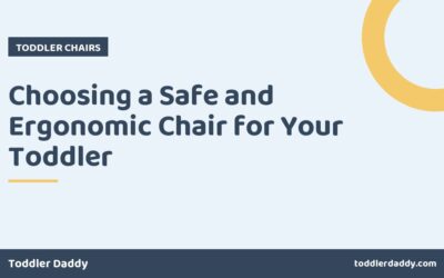 Choosing a Safe and Ergonomic Chair for Your Toddler