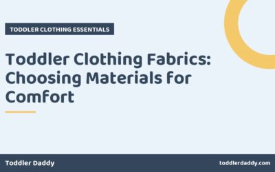 Toddler Clothing Fabrics: Choosing Materials for Comfort