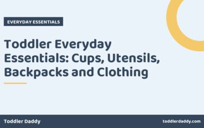 Toddler Everyday Essentials: Cups, Utensils, Backpacks and Clothing