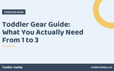 Toddler Gear Guide: What You Actually Need From 1 to 3