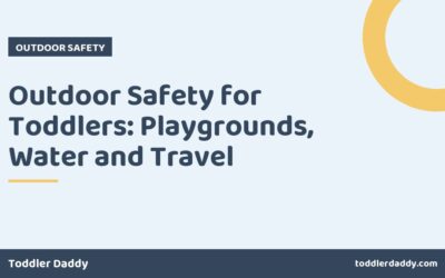 Outdoor Safety for Toddlers: Playgrounds, Water and Travel
