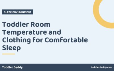Toddler Room Temperature and Clothing for Comfortable Sleep