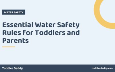 Essential Water Safety Rules for Toddlers and Parents